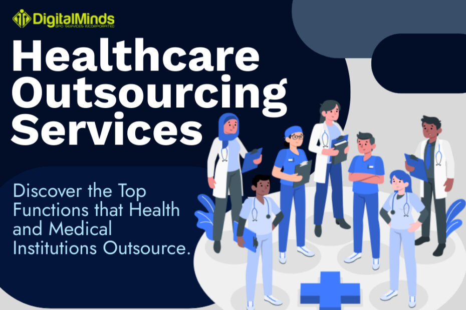 Healthcare Outsourcing Services. Discover the Top Functions that Health and Medical Institutions Outsource.