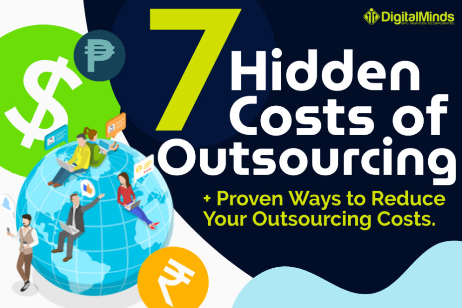 Infographic titled "7 Hidden Costs of Outsourcing" explores what the hidden costs of outsourcing are. Featuring currency symbols and people around a globe, it also offers tips on reducing these expenses.
